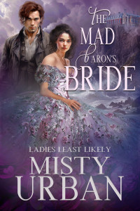 Misty Urban — The Mad Baron’s Bride (Ladies Least Likely Book 4)