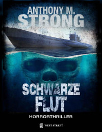 Strong, Anthony M. — Schwarze Flut (John Decker 6) (German Edition)