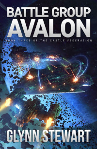 Glynn Stewart — Battle Group Avalon (Castle Federation Book 3)