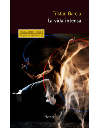 Tristan Garcia [Garcia, Tristan] — La vida intensa (Spanish Edition)