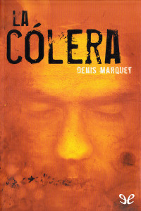 Denis Marquet — La cólera