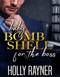 Holly Rayner — Baby Bombshell For The Boss