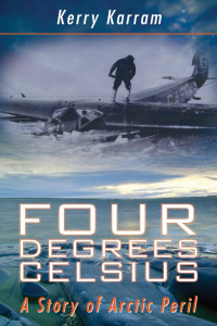 Kerry Karram — FOUR DEGREES CELSIUS: A Story of Arctic Peril