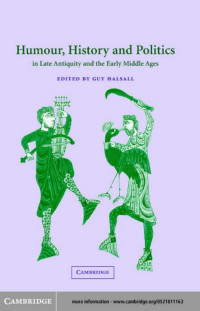 GUY HALSALL (edt) — HUMOUR, HISTORY AND POLITICS IN LATE ANTIQUITY AND THE EARLY MIDDLE AGES