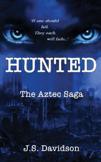 J.S. Davidson — The Aztec Saga: Hunted