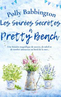 Polly Babbington — Les Soirées Secrètes à Pretty Beach: Romance Contemporaine (French Edition)