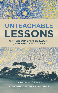 Carl McColman; — Unteachable Lessons