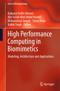 Kamarul Arifin Ahmad, Nor Asilah Wati Abdul Hamid, Mohammad Jawaid, Tabrej Khan, Balbir Singh — High Performance Computing in Biomimetics