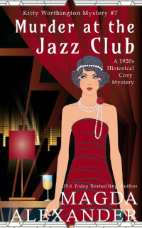 Magda Alexander — Murder at the Jazz Club (Kitty Worthington Cozy Mystery 7)