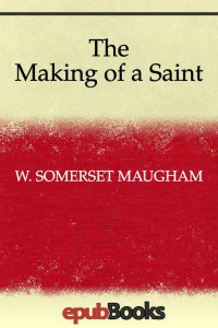 W. Somerset Maugham — The Making of a Saint