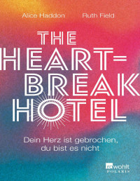 Alice Haddon, Ruth Field, modified by @surgicalremnants — The Heartbreak Hotel: Dein Herz ist gebrochen, du bist es nicht