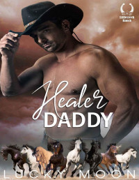Lucky Moon — Healer Daddy (Littlecreek Ranch Book 3)