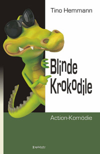 Hemmann, Tino — Blinde Krokodile