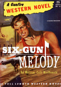 William Colt MacDonald — Six-Gun Melody