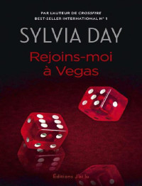 Sylvia Day — Rejoins-moi à Vegas