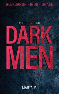 M., Marta — DARK MEN: Volume Unico (Italian Edition)