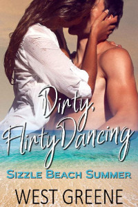 West Greene — Dirty, Flirty Dancing: Sizzle Beach Summer