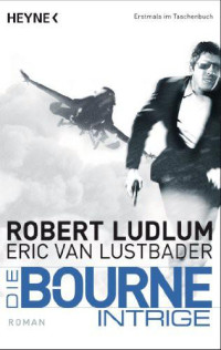 Robert Ludlum — Jason Bourne 07 - Die Bourne Intrige