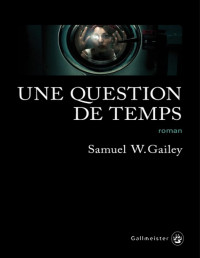 Samuel W. Gailey [Gailey, Samuel W.] — Une question de temps
