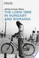 Adrian-George Matus — The Long 1968 in Hungary and Romania