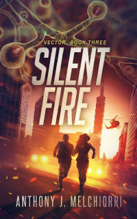 Anthony J. Melchiorri — Silent Fire (Vector Book 3)