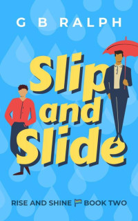 G B Ralph — Slip and Slide (Rise and Shine 2)