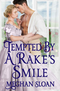 Meghan Sloan [Sloan, Meghan] — Tempted by a Rake’s Smile: A Historical Regency Romance Book