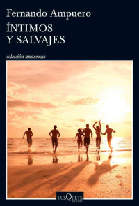 Fernando Ampuero — Íntimos y salvajes (Spanish Edition)