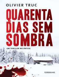 Oliver Truc — Quarenta dias sem sombra