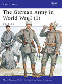 Thomas, Nigel — The German Army in World War I (1): 1914–15 (Men-at-Arms)