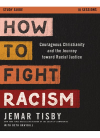 Jemar Tisby; & Beth Graybill — How to Fight Racism Study Guide