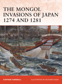 Stephen Turnbull — The Mongol Invasions of Japan 1274 and 1281