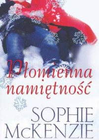 Sophie McKenzie — Płomienna namiętność