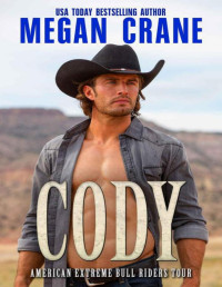 Megan Crane [Crane, Megan] — Cody (American Extreme Bull Riders Tour Book 4)