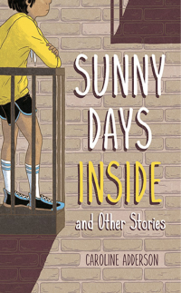 Caroline Adderson — Sunny Days Inside