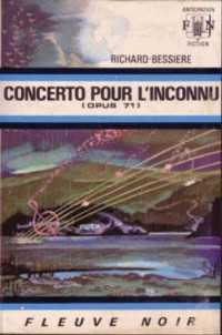 Bessiere Richard [Bessiere Richard] — Concerto pour l'inconnu
