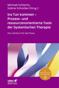 Michael Schieche | Sabine Schreiber (Hrsg.) — Ins Tun kommen – Prozess- und ressourcen­orientierte Tools der Systemischen Therapie