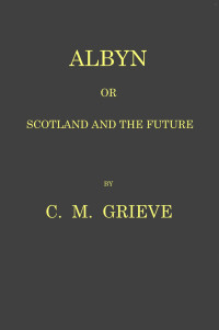 Hugh MacDiarmid — Albyn; or, Scotland and the future