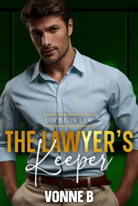 Vonne B — The Lawyer's Keeper: A BWWM Steamy Age-Gap Single Parent Romance (Lockton Law Book 2)