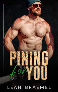 Leah Braemel — Pining for You : Good with His Hands: Season 2