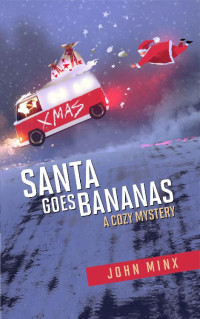 John Minx — Santa Goes Bananas: A Cozy Christmas Mystery
