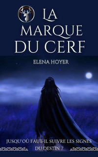 Elena Hoyer — La marque du cerf (French Edition)