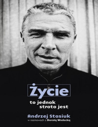 Unknown Author — Życie to jednak strata jest