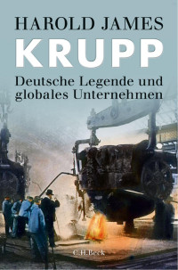 James, Harold; Siber, Karl Heinz — Krupp: Deutsche Legende und globales Unternehmen