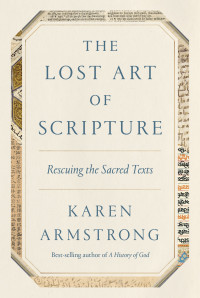 Karen Armstrong — The Lost Art of Scripture: Rescuing the Sacred Texts