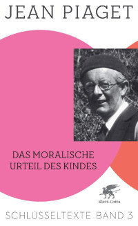 Jean Piaget — Das moralische Urteil des Kindes