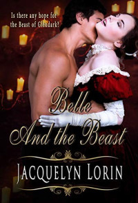 Jacquelyn Lorin — Belle and the Beast (Scarred Hearts and Fairy Tales #1)