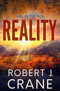 Robert J. Crane — Reality (The Girl in the Box Book 52)