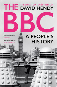 David Hendy — The BBC: A People’s History