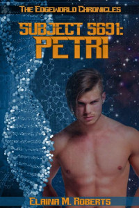 Elaina Roberts — Subject 5691: Petri (The Edgeworld Chronicles)